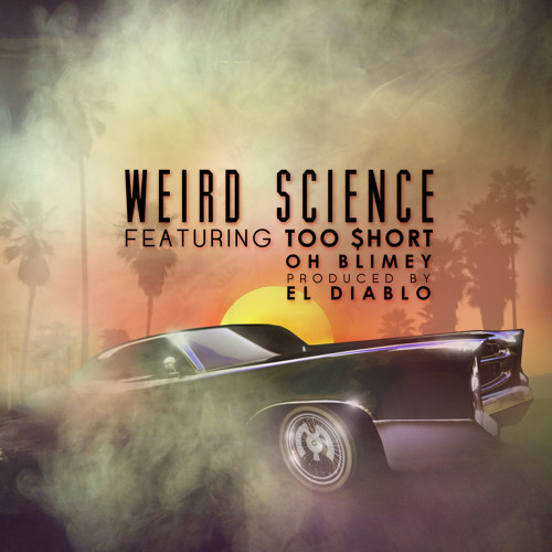 El Diablo - Weird Science ft Too $hort & Oh Blimey (Samples Remix) [EXCLUSIVE PREMIERE]