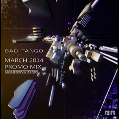 Bad Tango - March 2014  Promo Mix