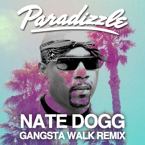 Stream Nate Dogg - Gangsta Walk Paradizzle Mix by Paradizzle | Listen  online for free on SoundCloud
