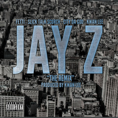 Fetti - Jay Z Remix (Feat. Scorch, City, & Kwan Lee)
