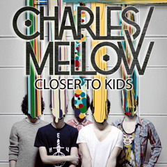 Charles Mellow - Closer To Kids