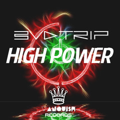 BVDTRIP - High Power (Available SOON!)