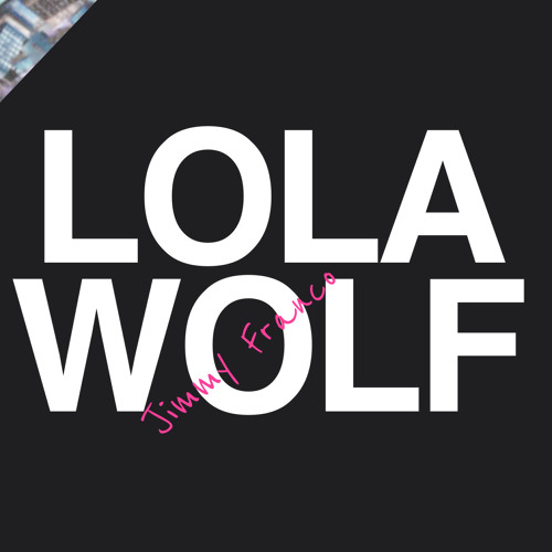 LOLAWOLF -- Jimmy Franco