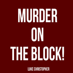 Murder On The Block! Verse - Luke Christopher