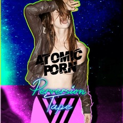 Atomic porN-Perversion Tape 2014