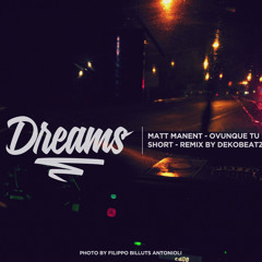 Dreams (Matt Manent - Ovunque tu sia REMIX By Dekobeatz)