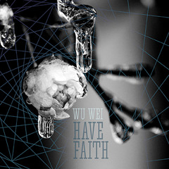 Wu Wei - Have Faith In Dark Places