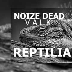 Noize Dead & V A L K - Reptilian (Original Mix ) [Free Download]