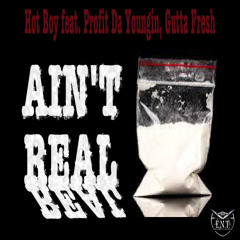 "Ain't Real" Hot Boy Feat. Profit Da Youngin, Gutta Fresh