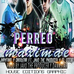 Perreo Maximae-Jhayfran & Dannstar Ft. Javo Y Diego  (Prod By JavoTheProducer)