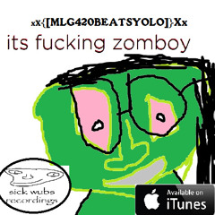 xX{[MLG420BEATSYOLO]}Xx- Itz Fucking Somboy (FREE DOWnLOAD!!!!)))