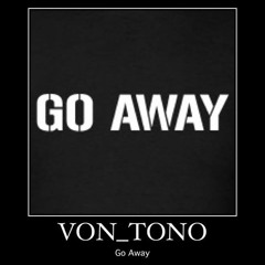 Von_Tono-Go Away