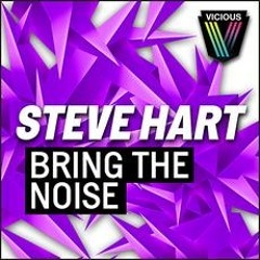 Steve Hart - Bring the Noise (WellSaid Remix) OUT NOW!