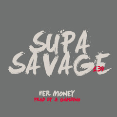 SupaSavage134 - Her Money Prod By J. Gambino
