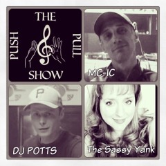 The Push & Pull Show ~ (DJ Potts, MC-IC & The Sassy Yank) - 13 Mar 2014