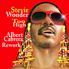 Stevie Wonder Too High Albert Cabrera Rework [Finale]