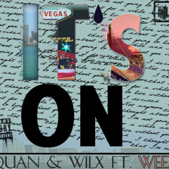 Quan x Wilx x WeeZ - It's On