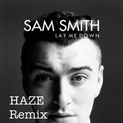 Sam Smith - Lay me down (HAZE Remix) [Free Download]