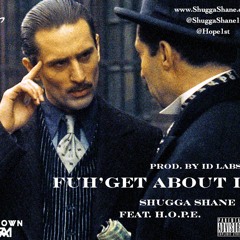 Fuh'get about it - Shugga Shane ft. H.O.P.E. [prod. by ID Labs]