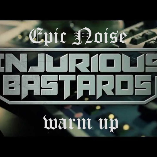 Epic Noise - Injurious Bastards warm up