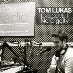 Tom Lukas / BlackStreet 'No Diggity' Cover / Croydon Radio Saturday Show