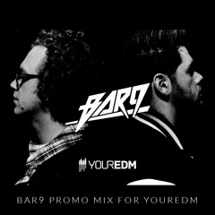 BAR9 Promo Mix for YourEDM