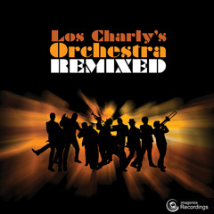 Los Charly's Orchestra Remixed by Al Kent, Pete Herbert, Renegades Of Jazz, & others