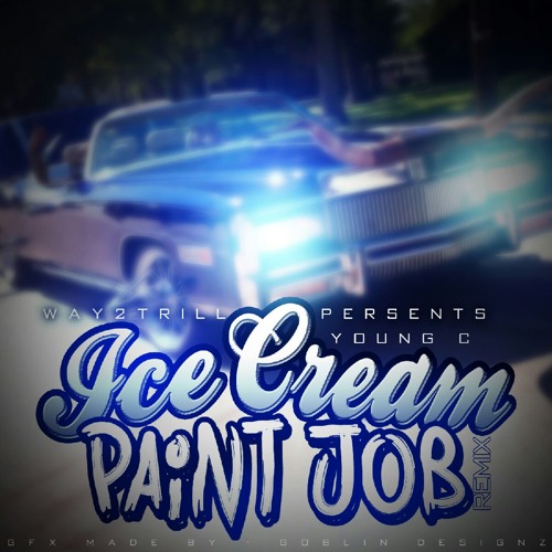 Stream Ice Cream Paint Job Remix Young C by Caleb Young C Witt