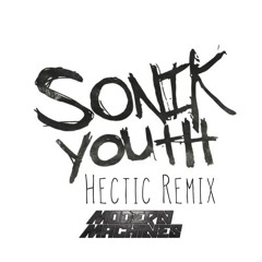 Modern  Machines - Sonik Youth (Hectic Remix)