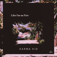 Karma Kid - Like I'm On Fire (Behling & Simpson Remix)