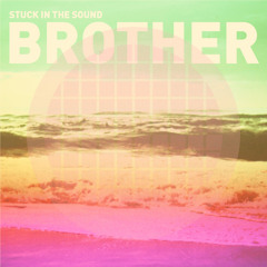 Stuck In The Sound - Brother (Antyc Remix)