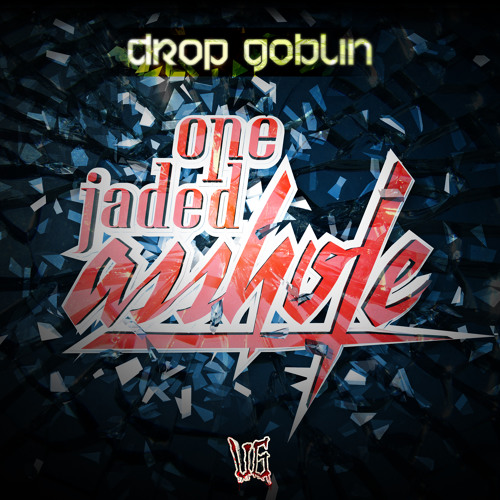 Drop Goblin - One Jaded Asshole (OUT NOW!) [FULL PREVIEW]