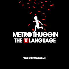Metro Thuggin - "The Blanguage"