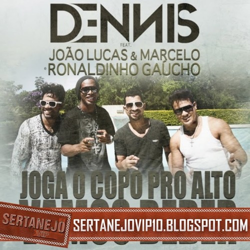 João Lucas e Marcelo Part. Dennis Dj e Ronaldinho Gaúcho - Joga o copo pro alto (Vamos Beber)