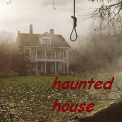 Haunted House