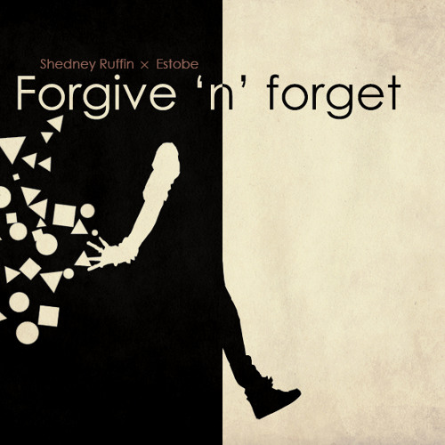 Shedney Ruffin x Estobe - "Forgive 'n' Forget"