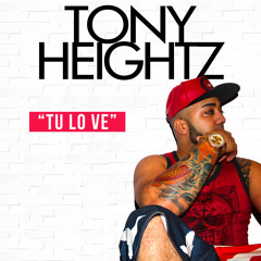 Tony Heightz - Tu Lo Ve (ORIGINAL)