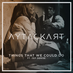 Aytac Kart Ft. Zep Denise - Things That We Could Do