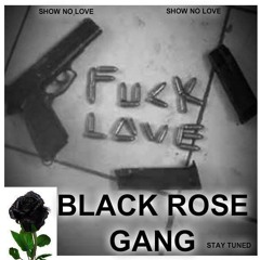 Black rose gang.. LYING