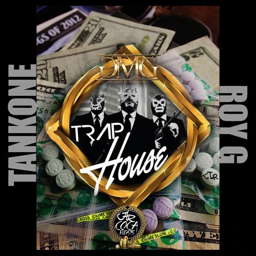 TRAP HOUSE ft Roy G by TANKONE?