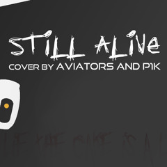 Still Alive - Cover by Aviators and P1K