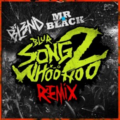 Song 2 ( DJ BL3ND, MR. BLACK REMIX) - Blur