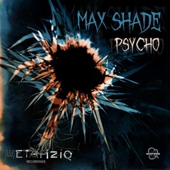 MAX SHADE - Psycho (2014) out now!