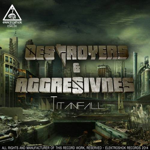 ESR130 Destroyers & Aggresivnes - Titanfall (TOP 16 on Beatport)