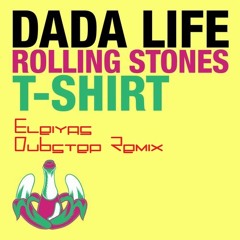 Dada Life - Rolling Stones T-Shirt (Eleiyas Dubstep Remix)