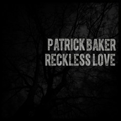 Patrick Baker - Reckless Love (Such A Dope Bootleg) Free DL!