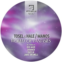 Tosel & Hale, Manos - World Of Fantasies (Jamie Antonelli Remix) OUT 21st April!!!
