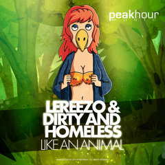 LeReezo & Dirty and Homeless - Like an Animal (OUT NOW!!) - Peakhour Music