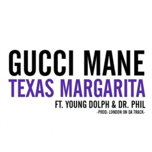 Gucci Mane - Texas Margarita Ft. Young Dolph by Trap & Drill Music