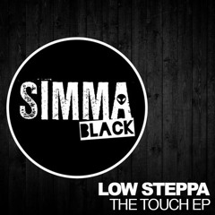 Low Steppa - The Touch EP (SIMMA BLACK)